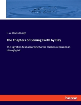 Paperback The Chapters of Coming Forth by Day: The Egyptian text according to the Theban recension in hieroglyphic Book