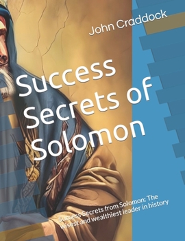 Paperback Success Secrets of Solomon: The wisest and wealthiest leader in history Book