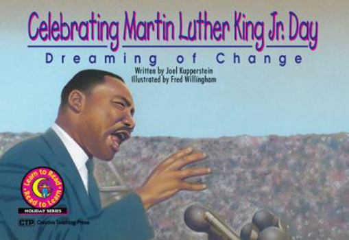 Celebrating Martin Luther King Jr. Day: Dreaming of Change (Learn to Read Read to Learn Holiday Series) - Book  of the Learn to Read Holiday Series