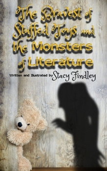 Paperback The Bravest of Stuffed Toys and the Monsters of Literature Book