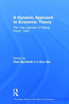 Paperback A Dynamic Approach to Economic Theory: The Yale Lectures of Ragnar Frisch Book