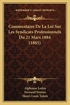 Paperback Commentaire De La Loi Sur Les Syndicats Professionnels Du 21 Mars 1884 (1885) [French] Book