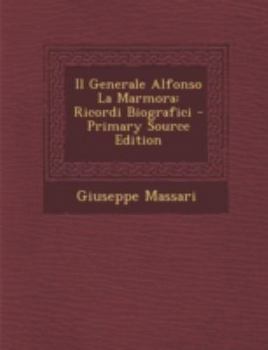 Paperback Il Generale Alfonso La Marmora: Ricordi Biografici - Primary Source Edition [Italian] Book