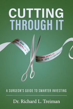 Paperback Cutting Through It: A Surgeon's Guide to Smarter Investing Book