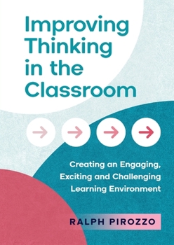 Paperback Improving Thinking in the Classroom: Creating an Engaging, Exciting and Challenging Learning Environment Book