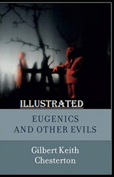Eugenics and Other Evils Illustrated