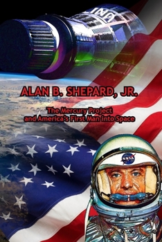 Paperback Alan B. Shepard, Jr.: The Mercury Project and America's First Man into Space Book