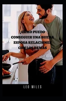 Paperback ¿Cómo Puedo Conseguir Una Buena Esposa Relaciones Con Los Demás [Spanish] Book
