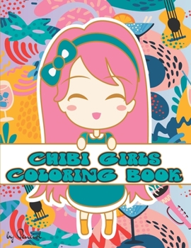 Chibi girls coloring book: 20 Chibi coloring pages - Kawaii manga chibi and cute anime characters for kids and adults