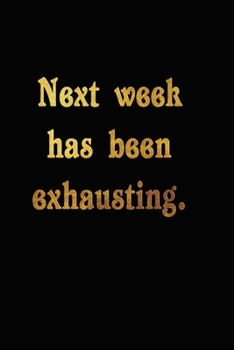 Next Week Has Been Exhausting: Funny Trending Meme Quote Joke 3 years 2020 2021 2022 Dated Planner 6"x9" 170 pages Book