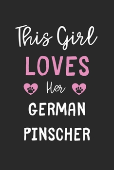 This Girl Loves Her German Pinscher: Lined Journal, 120 Pages, 6 x 9, Funny German Pinscher Gift Idea, Black Matte Finish (This Girl Loves Her German Pinscher Journal)