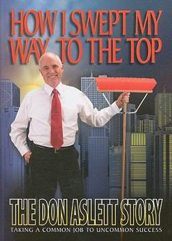 Paperback How I Swept My Way to the Top: The Don Aslett Story Book