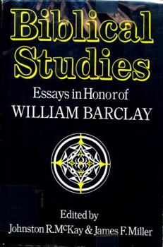 Biblical Studies: Essays In Honor Of William Barclay