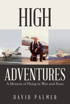 Paperback High Adventures: A Memoir of Flying in War and Peace Book
