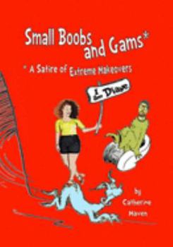 Paperback Small Boobs & Gams: * A Satire of Extreme Makeovers Book