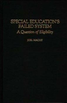 Hardcover Special Education's Failed System: A Question of Eligibility Book