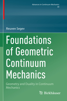 Paperback Foundations of Geometric Continuum Mechanics: Geometry and Duality in Continuum Mechanics Book
