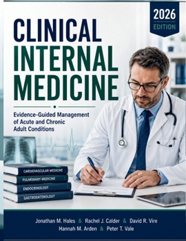 Clinical Internal Medicine: Evidence-Guided Management of Acute and Chronic Adult Conditions