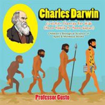 Paperback Charles Darwin - Evolution Theories for Kids (Homo Habilis to Homo Sapien) - Children's Biological Science of Apes & Monkeys Books Book