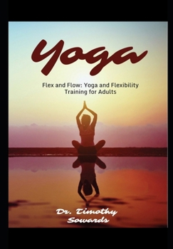 Paperback Flex and Flow: Yoga and Flexibility Training for Adults Book