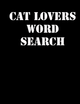 cat lovers word search: large print puzzle book.8,5x11, matte cover,39 animals Activity Puzzle Book for kids ages 6-8 and Book for adults also, with solution