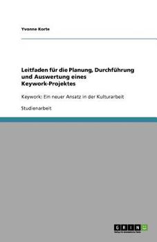 Paperback Leitfaden für die Planung, Durchführung und Auswertung eines Keywork-Projektes: Keywork: Ein neuer Ansatz in der Kulturarbeit [German] Book