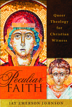 Paperback Peculiar Faith: Queer Theology for Christian Witness Book