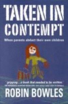 Paperback Taken in Contempt : When Parents Abduct Their Own Children Book
