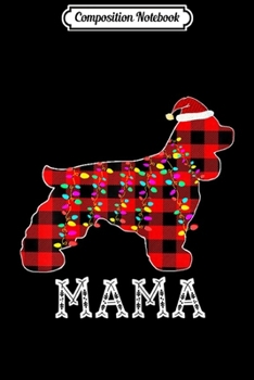 Paperback Composition Notebook: Womens Cocker Spaniel Mama Matching Family Pajama Christmas Gift Journal/Notebook Blank Lined Ruled 6x9 100 Pages Book