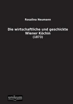 Paperback Die Wirtschaftliche Und Geschickte Wiener Kochin [German] Book