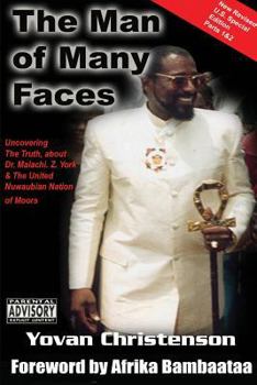 Paperback The Man of Many Faces: PT. 1 & 2: Uncovering the Truth about Dr. Malachi Z. York Book