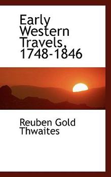 Early Western Travels, 1748-1846