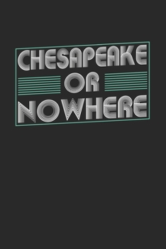 Paperback Chesapeake or nowhere: 6x9 - notebook - dot grid - city of birth Book