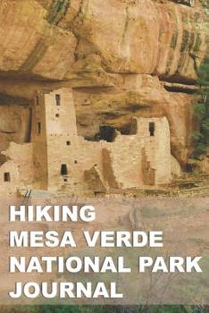 Paperback Hiking Mesa Verde National Park Journal: Planner & Tracker for Exploring One of Our Nation's Greatest Parks Book