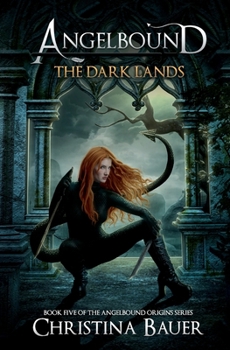 The Dark Lands - Book #5 of the Angelbound Origins