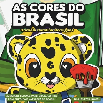 As Cores do Brasil - Livro bilíngue / Colors of Brazil - a bilingual book: Embarque em uma aventura colorida pela cultura e natureza do Brasil. (Leitura Para Pequenos) (Portuguese Edition)