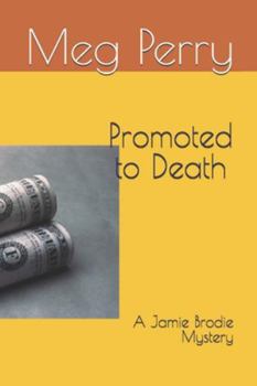 Promoted to Death - Book #14 of the Jamie Brodie Mystery