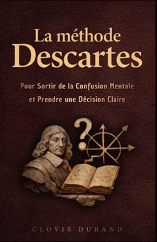 Paperback La méthode Descartes pour sortir de la confusion mentale et prendre une décision claire [French] Book