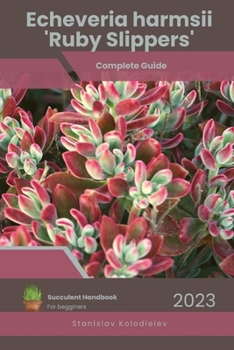 Paperback Echeveria harmsii 'Ruby Slippers': Succulent Handbook: Complete Guide to Growing Succulent Plant Book