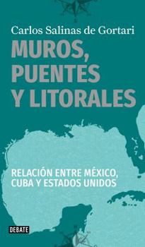 Paperback Muros, Puentes Y Litorales / Walls, Bridges, and Borders.: Relaci?n Entre M?xico, Cuba Y Estados Unidos / Relationship Between Mexico, Cuba, and the U [Spanish] Book