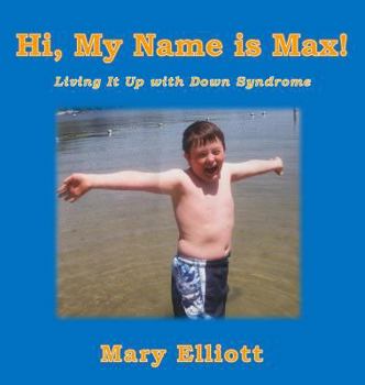 Hardcover Hi, My Name Is Max!: Living It Up with Down Syndrome Book
