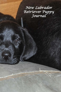 Paperback New Labrador Retriever Puppy Journal: A Booklet to Record Vital Information On Your New Four-Footed Friend Book