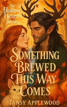 Something Brewed This Way Comes: A cozy monster romance with curses, coffee, and one very hot forest guardian. (The Hollow Hearth Series) - Book #1 of the Hollow Hearth