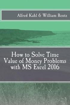 Paperback How to Solve Time Value of Money Problems with MS Excel 2016 Book