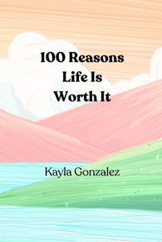 Paperback 100 Reasons Life Is Worth It Book
