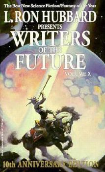 L. Ron Hubbard Presents Writers of the Future Volume X - Book #10 of the Writers of the Future