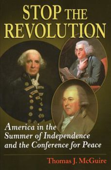 Hardcover Stop the Revolution: America in the Summer of Independence and the Conference for Peace Book