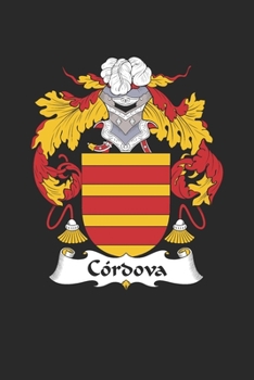 Cordova: Cordova Coat of Arms and Family Crest Notebook Journal (6 x 9 - 100 pages)