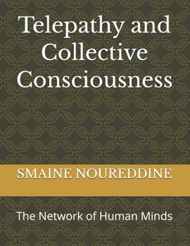 Telepathy and Collective Consciousness: The Network of Human Minds