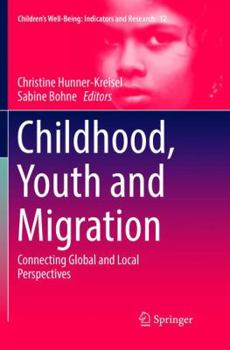Paperback Childhood, Youth and Migration: Connecting Global and Local Perspectives Book